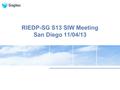 RIEDP-SG S13 SIW Meeting San Diego 11/04/13. Agenda  Summary of previous steps  Meeting objectives  Summary of Approval First Round  SAC’s comments.