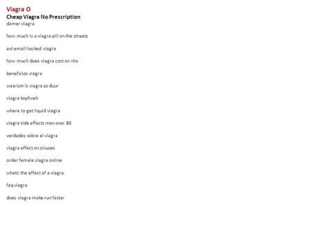 Viagra O Cheap Viagra No Prescription damer viagra how much is a viagra pill on the streets aol email hacked viagra how much does viagra cost on nhs beneficios.