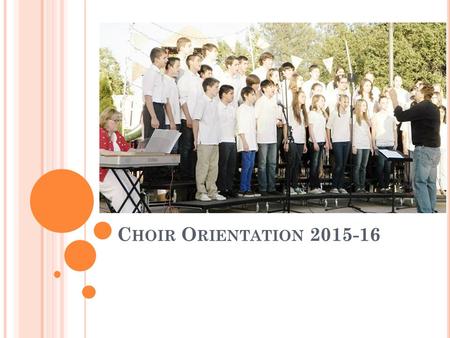 C HOIR O RIENTATION 2015-16. H OW TO DO C HOIR N OTES On the front of your choir notebook clearly write: On the top of the first page, write: First &