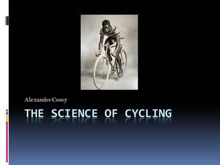 Alexander Cosey. Who is Major Taylor and why is he important to cycling?  Major Taylor is the first person to make the world land speed cycling record.