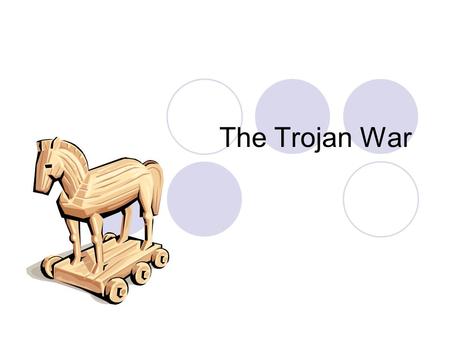 The Trojan War.