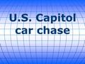 U.S. Capitol car chase. A woman, identified as 34-year-old Miriam Carey, was shot dead Thursday. The drama began around 2 p.m. yesterday when the woman.