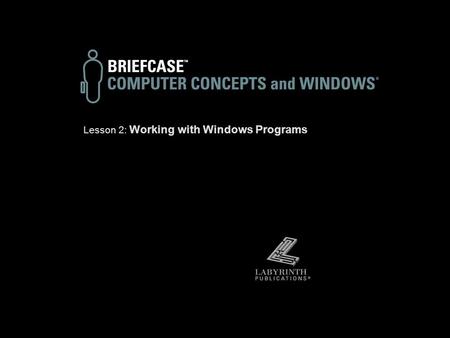 Lesson 2: Working with Windows Programs. Introducing Windows  Windows is your operating system. Some of the important roles Windows plays are:  Manages.