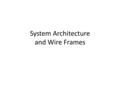 System Architecture and Wire Frames. Riders Taxis & Vans Trains & Buses Information System implemented in the cloud Drivers Operators Civilians.