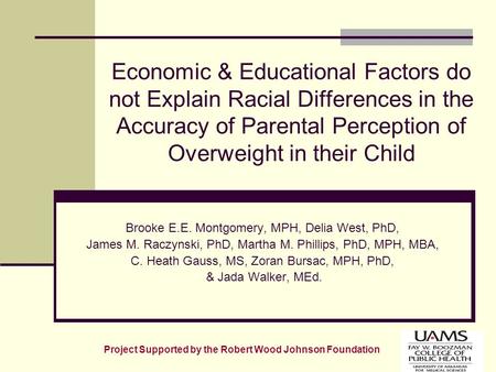 Economic & Educational Factors do not Explain Racial Differences in the Accuracy of Parental Perception of Overweight in their Child Brooke E.E. Montgomery,