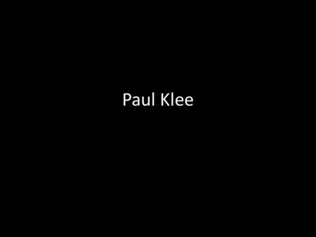 Paul Klee. Paul Klee 1879 –1940 Born in Switzerland; considered both a German and a Swiss painter. He was influenced by artistic movements including expressionism.