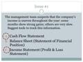 Issue #1 The management team suspects that the company’s income is uneven throughout the year: some months show strong gains; others are very slow. Suggest.