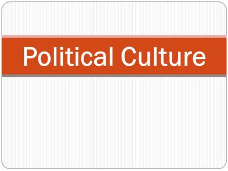 Political Culture. This concept was first used by Gabriel Almond in 1956 in his essay “ Comparative Political System”. It is set of attitudes beleifs.