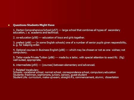 Questions Students Might Have 1. Darton Comprehensive School (p57) --- large school that combines all types of secondary education, i. e. academic and.