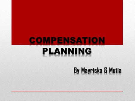 COMPENSATION “Compensation is all the income in the form of money, goods directly or indirectly received by employees as a reward for services rendered.