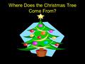 Where Does the Christmas Tree Come From?. It comes from the Old Testament of the Bible!