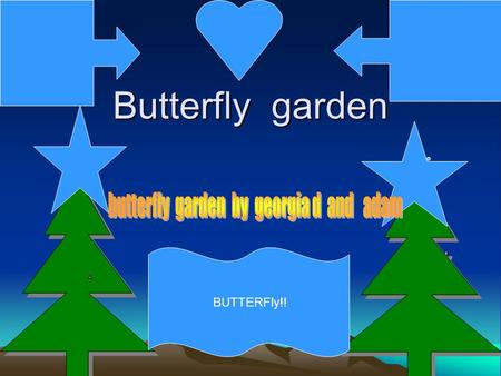 Butterfly garden BUTTERFly!!. What is a butterfly garden A butterfly garden is full of life. And death.