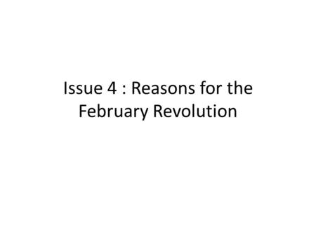 Issue 4 : Reasons for the February Revolution. Intro Background – Stolypin attempted to strengthen Tsarism from 1906 but this did not work in the long.