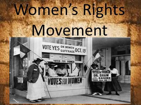 Women’s Rights Movement. Traditional View of Women.