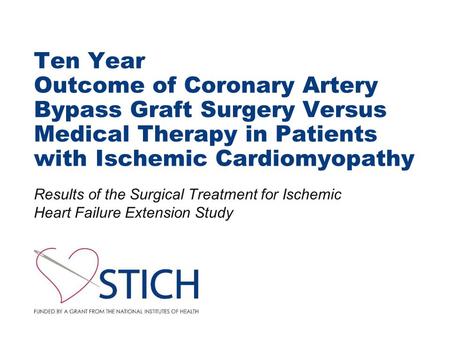 Ten Year Outcome of Coronary Artery Bypass Graft Surgery Versus Medical Therapy in Patients with Ischemic Cardiomyopathy Results of the Surgical Treatment.