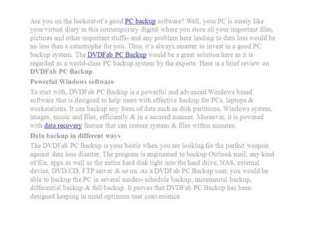 Are you on the lookout of a good PC backup software? Well, your PC is surely like your virtual diary in this contemporary digital where you store all your.