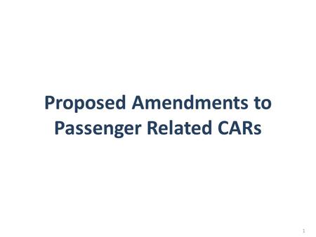 Proposed Amendments to Passenger Related CARs 1. CAR on Refund of Air Tickets 2.