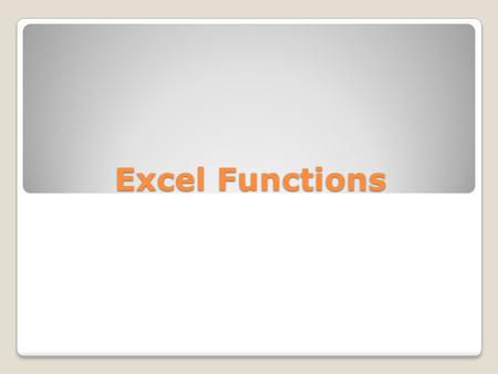 Excel Functions. Part 1. Introduction 2 An Excel function is a formula or a procedure that is performed in the Visual Basic environment, outside the.