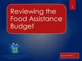 Reviewing the Food Assistance Budget Updated 08/24/2015 1.