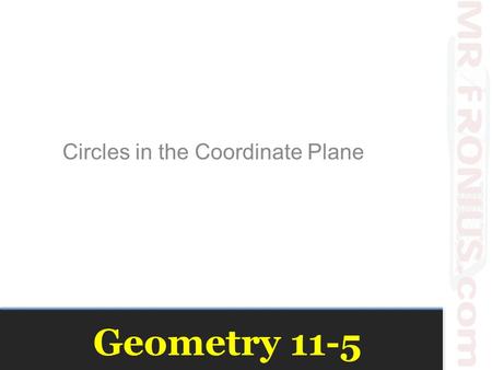 Geometry 11-5 Circles in the Coordinate Plane. Equation Exploration Get your supplies Graph Paper Compass?