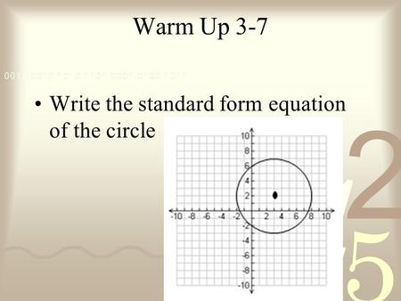 Warm Up 3-7 Write the standard form equation of the circle.