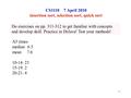 1 CS1110 7 April 2010 insertion sort, selection sort, quick sort Do exercises on pp. 311-312 to get familiar with concepts and develop skill. Practice.