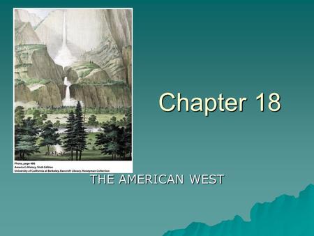 Chapter 18 THE AMERICAN WEST. The Indians of the Great Plains Northern Plains BlackfeetCrowsSioux Southwest Eastern Plains Southwest Eastern Plains.