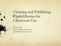 Creating and Publishing Digital Stories for Classroom Use Peter Gobel Kyoto Sangyo University