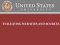 EVALUATING WEB SITES AND SOURCES. Knowledge is Empowerment Today’s objective is to learn how to be critical with each resource you use in your literature.