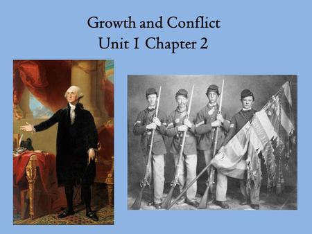 Growth and Conflict Unit 1 Chapter 2. A. Key Events of Early Presidencies 1. George Washington’s Presidency  Developed cabinet of advisors  Political.