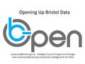 Intelligent Council Programme Manager Business Intelligence & GIS Team Opening Up Bristol Data.