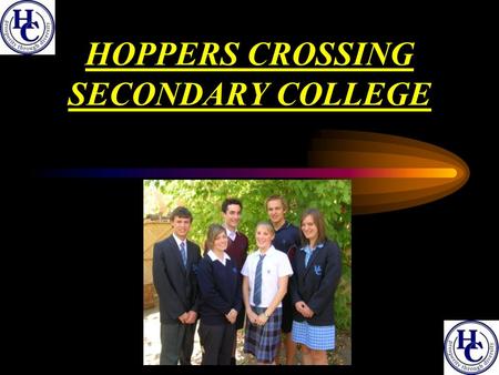 HOPPERS CROSSING SECONDARY COLLEGE. COLLEGE PROFILE Approximately 1080 students from Year 7 – 12. Part of the Wyndham Network in WMR College SFO = 0.80.