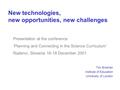 New technologies, new opportunities, new challenges Tim Brosnan Institute of Education University of London Presentation at the conference ‘Planning and.