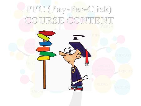 Understanding Inorganic Search Results Introduction to Google ADWORDS & PPC Advertising Overview of Microsoft Ad-center(Bing & Yahoo) Setting Up Google.