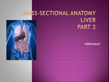 Cross-Sectional Anatomy LIVER Part 2