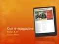 Our e-magazine Primary 4.20 Current Affairs. In the beginning…  As part of our Current Affairs topic this year, we decided to create an informative e-magazine,