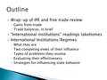  Wrap-up of IPE and free trade review ◦ Gains from trade ◦ Trade balances, in brief  “International institutions” readings takehomes  International.