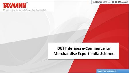 DGFT defines e-Commerce for Merchandise Export India Scheme Customer Care No. 91-11-45562222 www.taxmann.com.