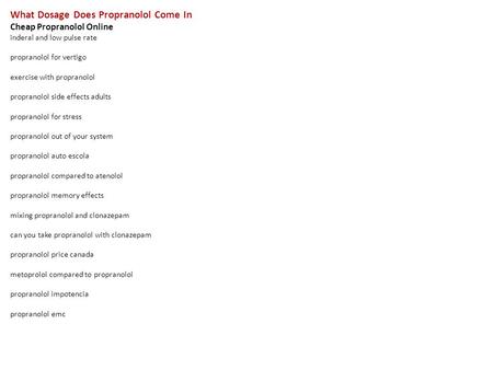 What Dosage Does Propranolol Come In Cheap Propranolol Online inderal and low pulse rate propranolol for vertigo exercise with propranolol propranolol.