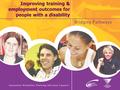 Improving training & employment outcomes for people with a disability.