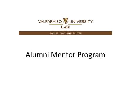 Alumni Mentor Program. Welcome! We are excited this Online Alumni Mentor Program is an available resource for all students! Over 100 Alumni signed up.