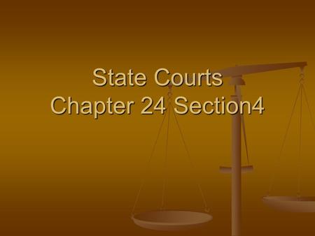 State Courts Chapter 24 Section4. 2 Functions of State Courts 1. Settle Dispute (People Vs People/People Vs Government) 2. Exercise Judicial Review (Checking.