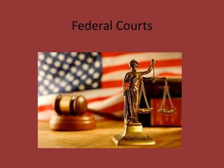 Federal Courts. Federal Court System Each of the states has its own court system who have their authority based in state constitutions. The SCOTUS and.