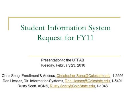 Student Information System Request for FY11 Presentation to the UTFAB Tuesday, February 23, 2010 Chris Seng, Enrollment & Access,