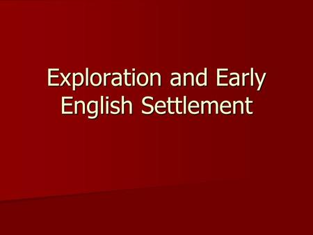 Exploration and Early English Settlement. Results of Exploration Overseas expansion led to increased power and wealth for European powers Overseas expansion.