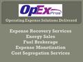 Expense Recovery Services Energy Sales Fuel Brokerage Expense Monetization Cost Segregation Services.