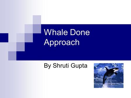 Whale Done Approach By Shruti Gupta. A Story about Wes Kingsley ……..