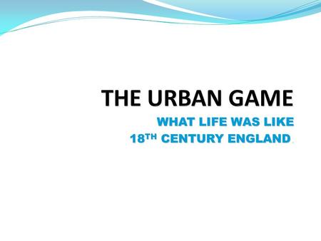 WHAT LIFE WAS LIKE 18 TH CENTURY ENGLAND.. INSTRUCTIONS Use a pencil for this activity (color pencils are optional). Using the template provided, make.