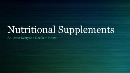 Nutritional Supplements An Issue Everyone Needs to Know.