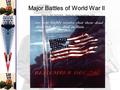 Major Battles of World War II. The Battle of Britain Summer-Fall 1940Summer-Fall 1940 Britain vs. GermanyBritain vs. Germany Germany blitzkrieg- lightning.